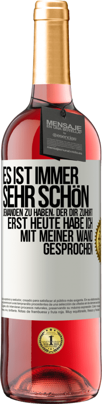 29,95 € Kostenloser Versand | Roséwein ROSÉ Ausgabe Es ist immer sehr schön, jemanden zu haben, der dir zuhört. Erst heute habe ich mit meiner Wand gesprochen Weißes Etikett. Anpassbares Etikett Junger Wein Ernte 2023 Tempranillo