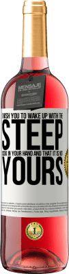 29,95 € Free Shipping | Rosé Wine ROSÉ Edition I wish you to wake up with the steep cock in your hand and that it is not yours White Label. Customizable label Young wine Harvest 2024 Tempranillo