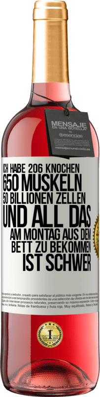 29,95 € Kostenloser Versand | Roséwein ROSÉ Ausgabe Ich habe 206 Knochen, 650 Muskeln, 50 Billionen Zellen und all das am Montag aus dem Bett zu bekommen ist schwer Weißes Etikett. Anpassbares Etikett Junger Wein Ernte 2024 Tempranillo