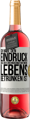 29,95 € Kostenloser Versand | Roséwein ROSÉ Ausgabe Ich habe den Eindruck, dass der Drehbuchautor meines Lebens betrunken ist Weißes Etikett. Anpassbares Etikett Junger Wein Ernte 2024 Tempranillo