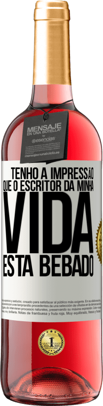 29,95 € Envio grátis | Vinho rosé Edição ROSÉ Tenho a impressão que o escritor da minha vida está bêbado Etiqueta Branca. Etiqueta personalizável Vinho jovem Colheita 2023 Tempranillo