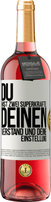 29,95 € Kostenloser Versand | Roséwein ROSÉ Ausgabe Du hast zwei Superkräfte: deinen Verstand und deine Einstellung Weißes Etikett. Anpassbares Etikett Junger Wein Ernte 2024 Tempranillo