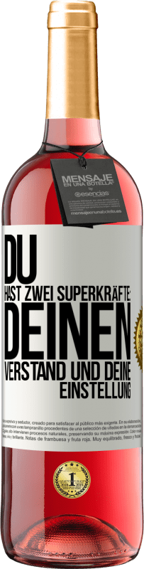 29,95 € Kostenloser Versand | Roséwein ROSÉ Ausgabe Du hast zwei Superkräfte: deinen Verstand und deine Einstellung Weißes Etikett. Anpassbares Etikett Junger Wein Ernte 2023 Tempranillo