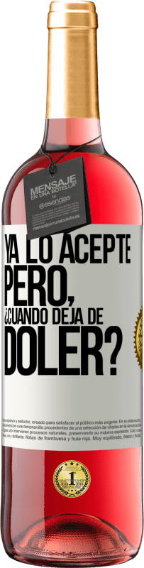 29,95 € Envío gratis | Vino Rosado Edición ROSÉ Ya lo acepté, pero ¿cuando deja de doler? Etiqueta Blanca. Etiqueta personalizable Vino joven Cosecha 2024 Tempranillo