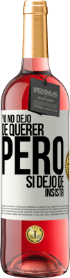 29,95 € Envío gratis | Vino Rosado Edición ROSÉ Yo no dejo de querer pero si dejo de insistir Etiqueta Blanca. Etiqueta personalizable Vino joven Cosecha 2024 Tempranillo