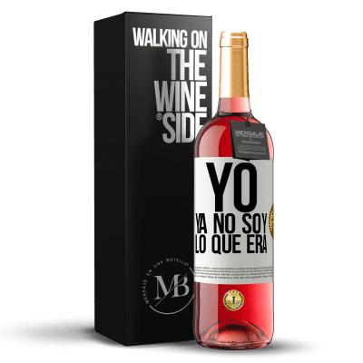 «Yo ya no soy lo que era» Edición ROSÉ