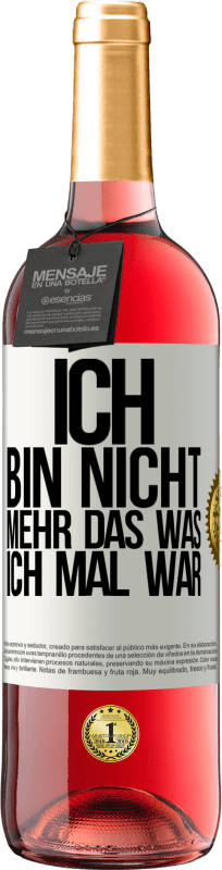 29,95 € Kostenloser Versand | Roséwein ROSÉ Ausgabe Ich bin nicht mehr das was ich mal war Weißes Etikett. Anpassbares Etikett Junger Wein Ernte 2023 Tempranillo