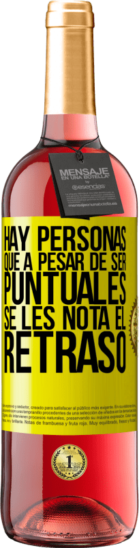 29,95 € Envío gratis | Vino Rosado Edición ROSÉ Hay personas que, a pesar de ser puntuales, se les nota el retraso Etiqueta Amarilla. Etiqueta personalizable Vino joven Cosecha 2025 Tempranillo