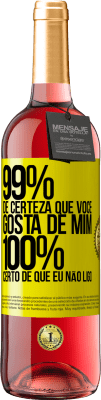 29,95 € Envio grátis | Vinho rosé Edição ROSÉ 99% de certeza que você gosta de mim. 100% certo de que eu não ligo Etiqueta Amarela. Etiqueta personalizável Vinho jovem Colheita 2024 Tempranillo