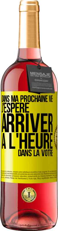 29,95 € Envoi gratuit | Vin rosé Édition ROSÉ Dans ma prochaine vie, j'espère arriver à l'heure dans la vôtre Étiquette Jaune. Étiquette personnalisable Vin jeune Récolte 2024 Tempranillo