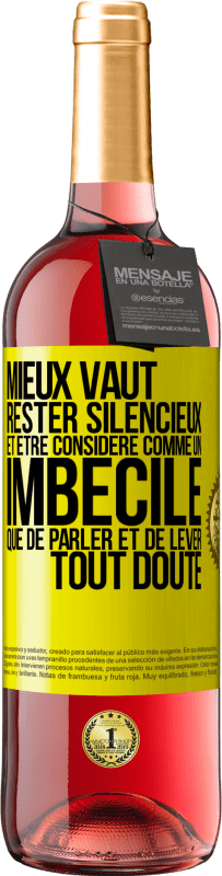 29,95 € Envoi gratuit | Vin rosé Édition ROSÉ Mieux vaut rester silencieux et être considéré comme un imbécile que de parler et de lever tout doute Étiquette Jaune. Étiquette personnalisable Vin jeune Récolte 2024 Tempranillo