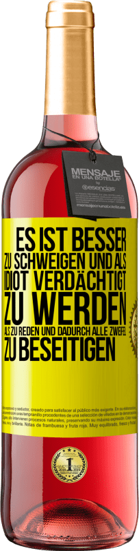 29,95 € Kostenloser Versand | Roséwein ROSÉ Ausgabe Es ist besser zu schweigen und als Idiot verdächtigt zu werden, als zu reden und dadurch alle Zweifel zu beseitigen Gelbes Etikett. Anpassbares Etikett Junger Wein Ernte 2024 Tempranillo