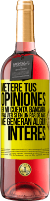 29,95 € Envío gratis | Vino Rosado Edición ROSÉ Meteré tus opiniones en mi cuenta bancaria, para ver si en un par de años me generan algún interés Etiqueta Amarilla. Etiqueta personalizable Vino joven Cosecha 2025 Tempranillo