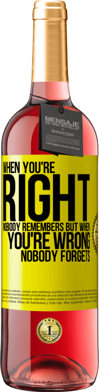 29,95 € Free Shipping | Rosé Wine ROSÉ Edition When you're right, nobody remembers, but when you're wrong, nobody forgets Yellow Label. Customizable label Young wine Harvest 2024 Tempranillo