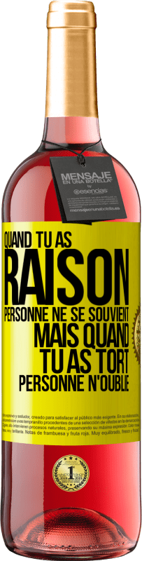 29,95 € Envoi gratuit | Vin rosé Édition ROSÉ Quand tu as raison, personne ne se souvient, mais quand tu as tort, personne n'oublie Étiquette Jaune. Étiquette personnalisable Vin jeune Récolte 2024 Tempranillo