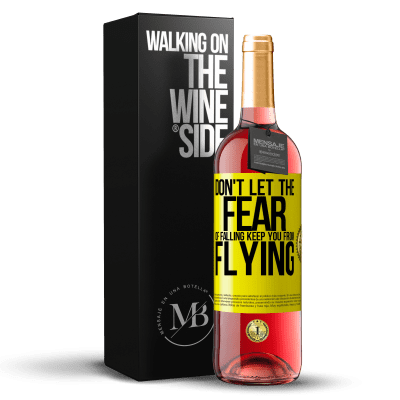 «Don't let the fear of falling keep you from flying» ROSÉ Edition