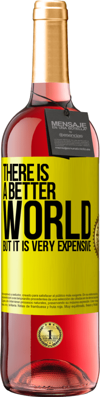 29,95 € 送料無料 | ロゼワイン ROSÉエディション より良い世界がありますが、それは非常に高価です 黄色のラベル. カスタマイズ可能なラベル 若いワイン 収穫 2023 Tempranillo
