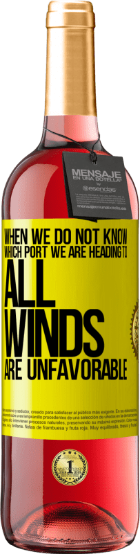 29,95 € Free Shipping | Rosé Wine ROSÉ Edition When we do not know which port we are heading to, all winds are unfavorable Yellow Label. Customizable label Young wine Harvest 2023 Tempranillo