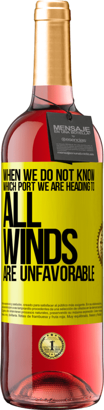 29,95 € Free Shipping | Rosé Wine ROSÉ Edition When we do not know which port we are heading to, all winds are unfavorable Yellow Label. Customizable label Young wine Harvest 2025 Tempranillo