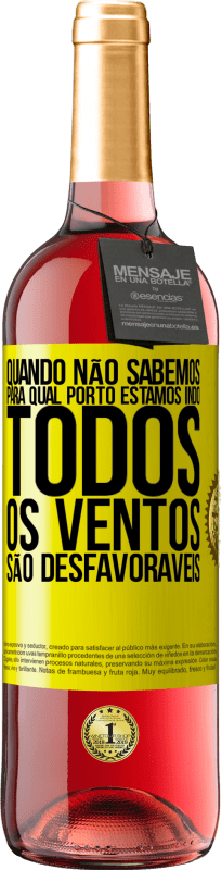 29,95 € Envio grátis | Vinho rosé Edição ROSÉ Quando não sabemos para qual porto estamos indo, todos os ventos são desfavoráveis Etiqueta Amarela. Etiqueta personalizável Vinho jovem Colheita 2025 Tempranillo