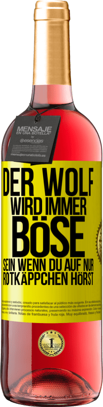 29,95 € Kostenloser Versand | Roséwein ROSÉ Ausgabe Der Wolf wird immer böse sein, wenn du auf nur Rotkäppchen hörst Gelbes Etikett. Anpassbares Etikett Junger Wein Ernte 2024 Tempranillo