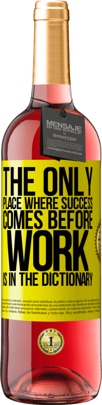 29,95 € 送料無料 | ロゼワイン ROSÉエディション 仕事の前に成功する唯一の場所は辞書にあります 黄色のラベル. カスタマイズ可能なラベル 若いワイン 収穫 2025 Tempranillo