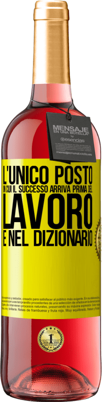 29,95 € Spedizione Gratuita | Vino rosato Edizione ROSÉ L'unico posto in cui il successo arriva prima del lavoro è nel dizionario Etichetta Gialla. Etichetta personalizzabile Vino giovane Raccogliere 2024 Tempranillo