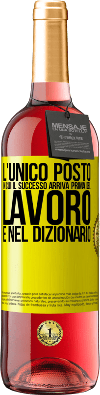 29,95 € Spedizione Gratuita | Vino rosato Edizione ROSÉ L'unico posto in cui il successo arriva prima del lavoro è nel dizionario Etichetta Gialla. Etichetta personalizzabile Vino giovane Raccogliere 2025 Tempranillo