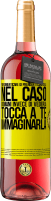 29,95 € Spedizione Gratuita | Vino rosato Edizione ROSÉ Non dimenticare di prenderti cura di lei, nel caso domani invece di vederla, tocca a te immaginarla Etichetta Gialla. Etichetta personalizzabile Vino giovane Raccogliere 2024 Tempranillo