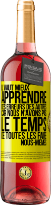 29,95 € Envoi gratuit | Vin rosé Édition ROSÉ Il vaut mieux apprendre des erreurs des autres car nous n'avons pas le temps de toutes les faire nous-mêmes Étiquette Jaune. Étiquette personnalisable Vin jeune Récolte 2024 Tempranillo