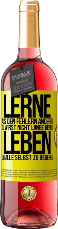 29,95 € Kostenloser Versand | Roséwein ROSÉ Ausgabe Lerne aus den Fehlern anderer, du wirst nicht lange genug leben, um alle selbst zu begehen Gelbes Etikett. Anpassbares Etikett Junger Wein Ernte 2024 Tempranillo