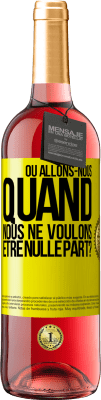 29,95 € Envoi gratuit | Vin rosé Édition ROSÉ Où allons-nous quand nous ne voulons être nulle part? Étiquette Jaune. Étiquette personnalisable Vin jeune Récolte 2025 Tempranillo