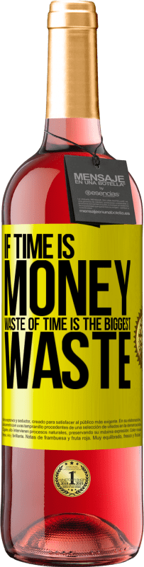 29,95 € Free Shipping | Rosé Wine ROSÉ Edition If time is money, waste of time is the biggest waste Yellow Label. Customizable label Young wine Harvest 2025 Tempranillo