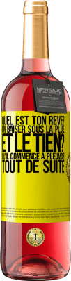 29,95 € Envoi gratuit | Vin rosé Édition ROSÉ Quel est ton rêve? Un baiser sous la pluie. Et le tien? Qu'il commence à pleuvoir tout de suite Étiquette Jaune. Étiquette personnalisable Vin jeune Récolte 2023 Tempranillo