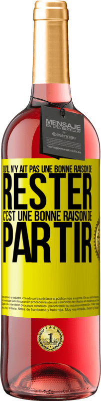 29,95 € Envoi gratuit | Vin rosé Édition ROSÉ Qu'il n'y ait pas une bonne raison de rester c'est une bonne raison de partir Étiquette Jaune. Étiquette personnalisable Vin jeune Récolte 2024 Tempranillo