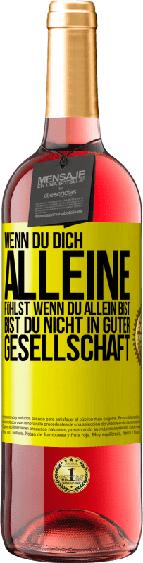 29,95 € Kostenloser Versand | Roséwein ROSÉ Ausgabe Wenn du dich alleine fühlst, wenn du allein bist, bist du nicht in guter Gesellschaft Gelbes Etikett. Anpassbares Etikett Junger Wein Ernte 2024 Tempranillo