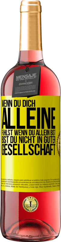 29,95 € Kostenloser Versand | Roséwein ROSÉ Ausgabe Wenn du dich alleine fühlst, wenn du allein bist, bist du nicht in guter Gesellschaft Gelbes Etikett. Anpassbares Etikett Junger Wein Ernte 2025 Tempranillo