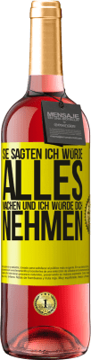 29,95 € Kostenloser Versand | Roséwein ROSÉ Ausgabe Sie sagten, ich würde alles machen und ich würde dich nehmen Gelbes Etikett. Anpassbares Etikett Junger Wein Ernte 2025 Tempranillo