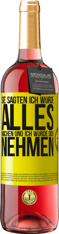 29,95 € Kostenloser Versand | Roséwein ROSÉ Ausgabe Sie sagten, ich würde alles machen und ich würde dich nehmen Gelbes Etikett. Anpassbares Etikett Junger Wein Ernte 2024 Tempranillo