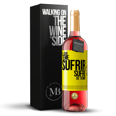 «El que teme sufrir, sufre de temor» Edición ROSÉ