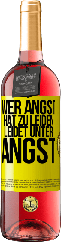 29,95 € Kostenloser Versand | Roséwein ROSÉ Ausgabe Wer Angst hat zu leiden, leidet unter Angst Gelbes Etikett. Anpassbares Etikett Junger Wein Ernte 2024 Tempranillo