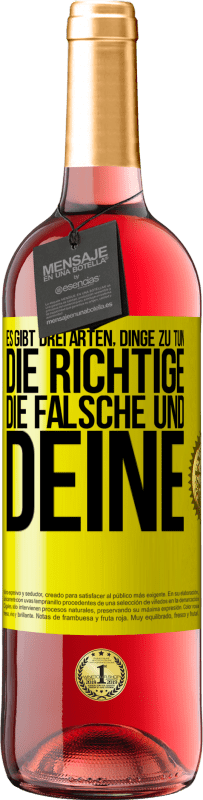 29,95 € Kostenloser Versand | Roséwein ROSÉ Ausgabe Es gibt drei Arten, Dinge zu tun: die Richtige, die Falsche und Deine Gelbes Etikett. Anpassbares Etikett Junger Wein Ernte 2024 Tempranillo