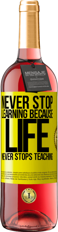 29,95 € Free Shipping | Rosé Wine ROSÉ Edition Never stop learning because life never stops teaching Yellow Label. Customizable label Young wine Harvest 2023 Tempranillo
