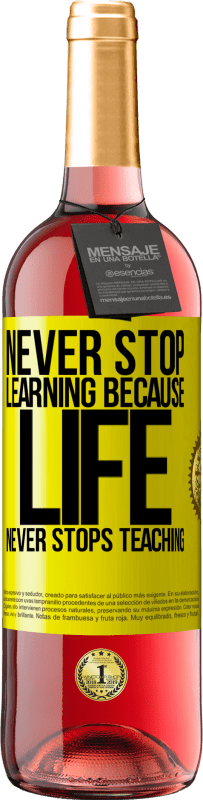 29,95 € Free Shipping | Rosé Wine ROSÉ Edition Never stop learning because life never stops teaching Yellow Label. Customizable label Young wine Harvest 2024 Tempranillo