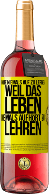 29,95 € Kostenloser Versand | Roséwein ROSÉ Ausgabe Höre niemals auf zu lernen, weil das Leben niemals aufhört zu lehren Gelbes Etikett. Anpassbares Etikett Junger Wein Ernte 2024 Tempranillo