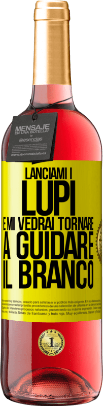 29,95 € Spedizione Gratuita | Vino rosato Edizione ROSÉ Lanciami i lupi e mi vedrai tornare a guidare il branco Etichetta Gialla. Etichetta personalizzabile Vino giovane Raccogliere 2024 Tempranillo