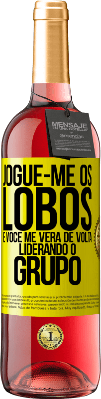 29,95 € Envio grátis | Vinho rosé Edição ROSÉ Jogue-me os lobos e você me verá de volta liderando o grupo Etiqueta Amarela. Etiqueta personalizável Vinho jovem Colheita 2024 Tempranillo