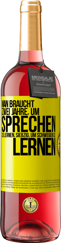 29,95 € Kostenloser Versand | Roséwein ROSÉ Ausgabe Man braucht zwei Jahre, um sprechen zu lernen, siebzig, um schweigen zu lernen Gelbes Etikett. Anpassbares Etikett Junger Wein Ernte 2024 Tempranillo