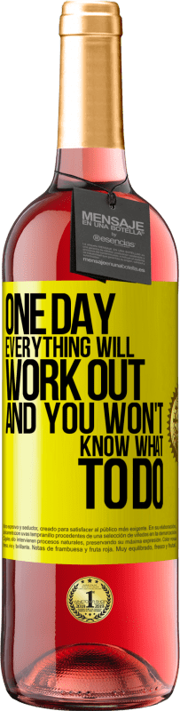 29,95 € Free Shipping | Rosé Wine ROSÉ Edition One day everything will work out and you won't know what to do Yellow Label. Customizable label Young wine Harvest 2025 Tempranillo