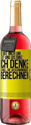 29,95 € Kostenloser Versand | Roséwein ROSÉ Ausgabe Er bat mich um Zeit und Distanz. Ich denke, er will die Geschwindigkeit berechnen Gelbes Etikett. Anpassbares Etikett Junger Wein Ernte 2024 Tempranillo